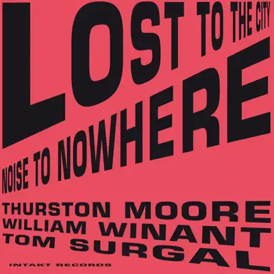 Lost to the City - Thurston Moore