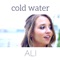 Cold Water - Ali Brustofski lyrics