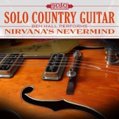 Solo Country Guitar: Ben Hall Performs Nirvana's Nevermind (feat. Ben Hall) artwork