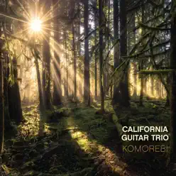 Komorebi - California Guitar Trio Komorebi - California Guitar Trio