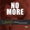 No More (feat. Bishop & Jarvis Jacob) - Lavish lyrics