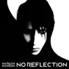 No Reflection - Single album lyrics, reviews, download