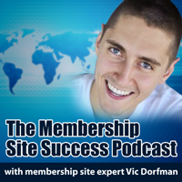 The Membership Site Success Podcast - How To Start And Grow A Profitable Membership Site podcast
