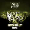 Bitch I'm Lit (MadVamp Remix) - Single album lyrics, reviews, download