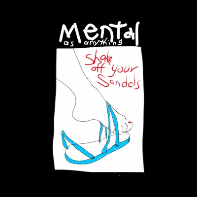 Shake Off Your Sandals - Single - Mental As Anything