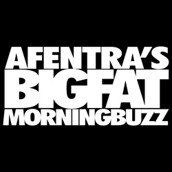 Afentra's Big Fat Morning Buzz Podcasts