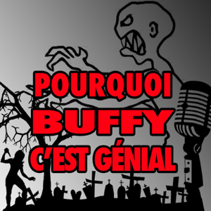 POURQUOI BUFFY C EST GENIAL podcast