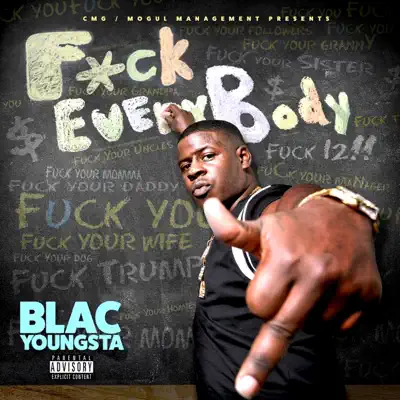 F*ck Everybody - Blac Youngsta F*ck Everybody - Blac Youngsta