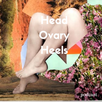Head Ovary Heels podcast