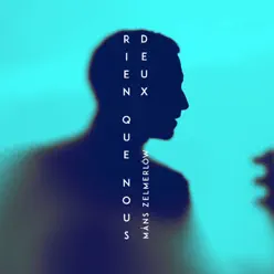 Rien Que Nous Deux (Hanging On To Nothing) - Single - Måns Zelmerlöw