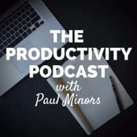 The Paul Minors Podcast: Productivity, Business & Self-Improvement