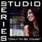 Only To Be Yours (Studio Series Performance Track) - - EP