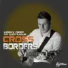 Stream & download Cross Borders - Single