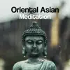 Oriental Asian Meditation: Healing Sounds of Oriental Instruments, Asian Flute & Bells, Music for Meditation, Relaxation, Yoga & Spa album lyrics, reviews, download