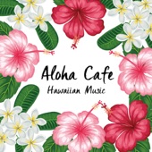 Aloha Cafe -Hawaiian Music- artwork