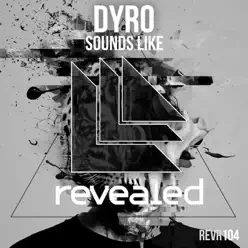 Sounds Like - Single - Dyro Sounds Like - Single - Dyro