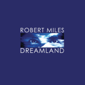 Dreamland (Remastered) - Robert Miles