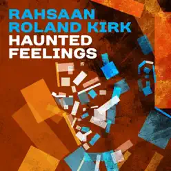 Haunted Feelings - Roland Kirk Haunted Feelings - Roland Kirk