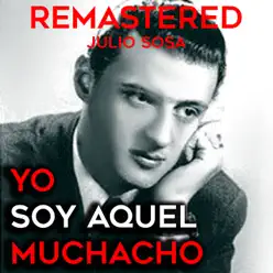 Yo soy aquel muchacho (Remastered) - Julio Sosa