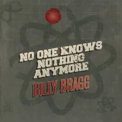 No One Knows Nothing Anymore - Single - Billy Bragg