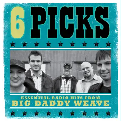 6 Picks: Essential Radio Hits - EP - Big Daddy Weave