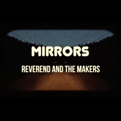 Mirrors - Reverend and The Makers Mirrors - Reverend and The Makers