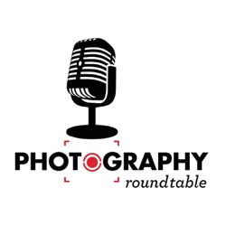 Best of the Photography Roundtable Podcast – Episode 235