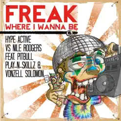 Freak (Where I Wanna Be) - Single - Nile Rodgers Freak (Where I Wanna Be) - Single - Nile Rodgers