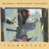 Thumbscrew (feat. Mary Halvorson, Michael Formanek & Tomas Fujiwara) album lyrics, reviews, download