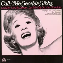 Call Me Georgia Gibbs - Georgia Gibbs Call Me Georgia Gibbs - Georgia Gibbs
