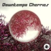 Downtempo Cherries