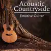 Acoustic Countryside: Emotive Guitar album lyrics, reviews, download