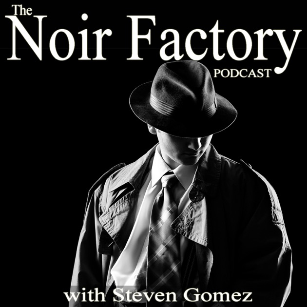 Noir Factory Podcast by The Noir Factory investigates mystery, pulp, noir, and true crime with