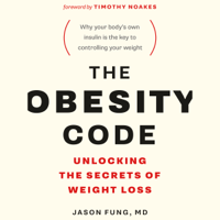 Dr. Jason Fung - The Obesity Code: Unlocking the Secrets of Weight Loss (Unabridged) artwork