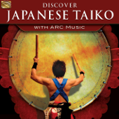 Discover Japanese Taiko with ARC Music - Varios Artistas