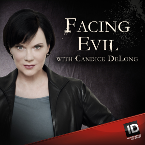 Facing Evil with Candice DeLong podcast