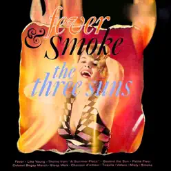 Fever & Smoke - The Three Suns Fever & Smoke - The Three Suns