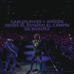 Carlos Vives + Amigos Desde el Estadio El Campín de Bogotá (En Vivo) - Carlos Vives