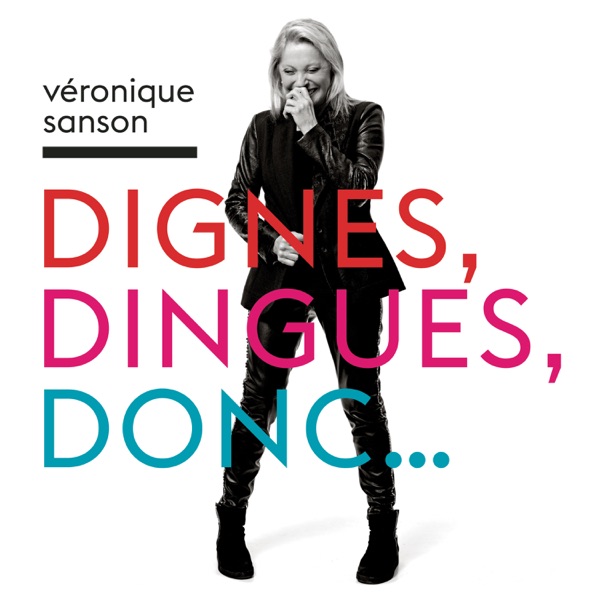 Dignes, dingues, donc... - Véronique Sanson