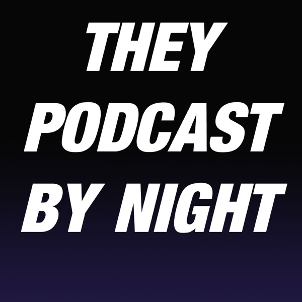 They Podcast By Night cover