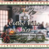 Coffee Time Jazz for Relaxing - Premium Jazz Christmas Songs (Instrumental) artwork