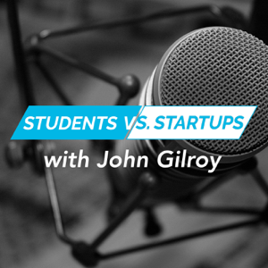 Students vs. Startups Podcast: Tech Innovation, Collaboration, Entrepreneurs podcast