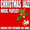 Christmas Jazz Music Playlist (Cocktails Party Restaurant Cafe Lounge) album lyrics, reviews, download