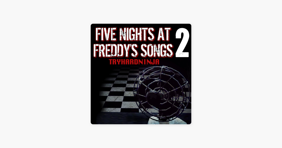 Five Nights At Freddy S Songs 2 By Tryhardninja On Apple Music - roblox id for fnaf 4 song by try hard ninja