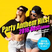 2016年洋楽総ざらい!Party Anthem Hits! 2016 Best Edition artwork