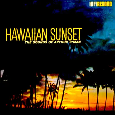 Hawaiian Sunset - Arthur Lyman Hawaiian Sunset - Arthur Lyman