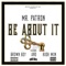 Be About It (feat. Rush Wun & Brown Boy) - Mr. Patron lyrics