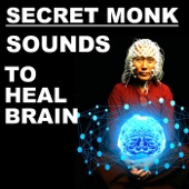 Secret Monk Sounds to Heal Brain artwork