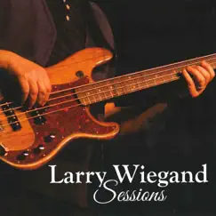 Sessions: Larry Wiegand by Various Artists album reviews, ratings, credits