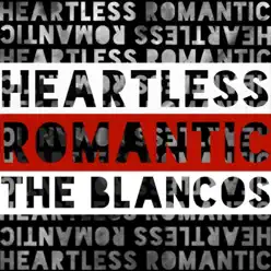 Heartless Romantic - EP - The Blancos Heartless Romantic - EP - The Blancos